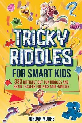 Tricky Riddles for Smart Kids(English, Paperback, Moore Jordan)