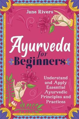 Ayurveda for Beginners(English, Paperback, Rivers Jane)