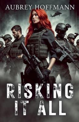 Risking It All(English, Paperback, Hoffmann Aubrey)