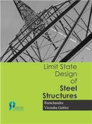 LIMIT STATE DESIGN OF STEEL STRUCTURES(Paperback, Ramchandra, V. Gehlot)