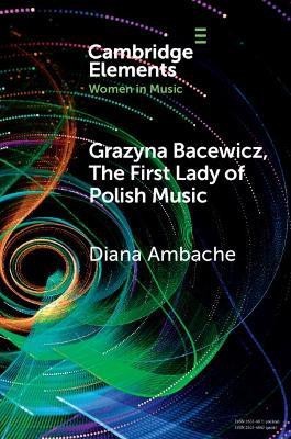 Grazyna Bacewicz, The 'First Lady of Polish Music'(English, Paperback, Ambache Diana)