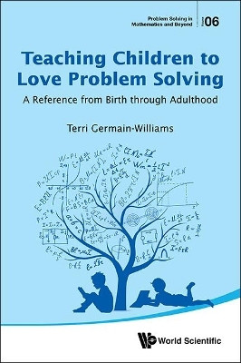 Teaching Children To Love Problem Solving: A Reference From Birth Through Adulthood(English, Paperback, Germain-williams Terri)