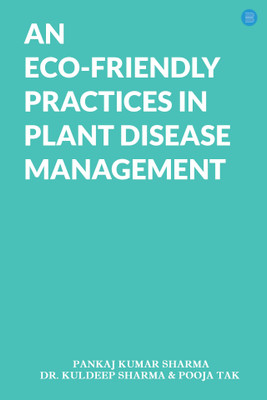 An Eco-Friendly Practices in Plant Disease Management(Paperback, Pankaj Kumar Sharma, Dr. Kuldeep Sharma, Pooja Tak)