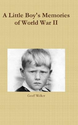 A Little Boy's Memories of World War II(English, Hardcover, Walker Geoff)