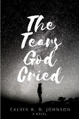 The Tears God Cried(English, Paperback, Johnson Calvin)