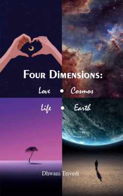 FOUR DIMENSIONS: LOVE.COSMOS.LIFE.EARTH(Paperback, Dhwani Trivedi)