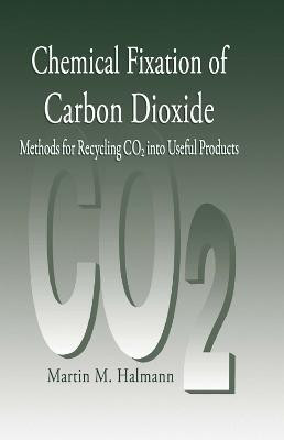 Chemical Fixation of Carbon DioxideMethods for Recycling CO2 into Useful Products(English, Electronic book text, Halmann Martin M.)