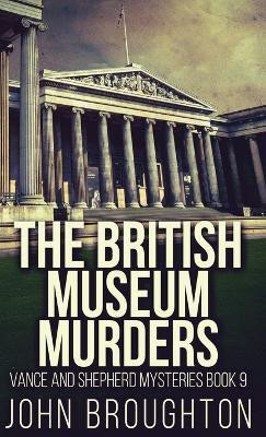 The British Museum Murders(English, Hardcover, Broughton John)