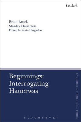 Beginnings: Interrogating Hauerwas(English, Paperback, Brock Brian Dr)