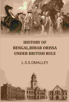 History Of Bengal,bihar Orissa Under British Rule(Paperback, L. S. S. Omalley)