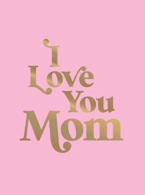 I Love You Mom(English, Hardcover, Summersdale Publishers)