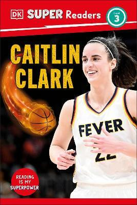 DK Super Readers Level 3 Caitlin Clark(English, Hardcover, DK)