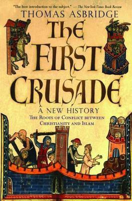 The First Crusade: A New History(English, Paperback, Asbridge Thomas)