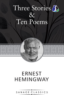 Three Stories & Ten Poems Sanage Classics(English, Book, Hemingway Ernest)