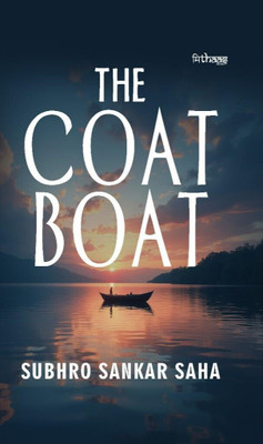 The Coat Boat: Inspirational Quotes and Poetry on Love, Life, Loss, and Emotions | A Short, Reflective Read for Embracing Imperfection and Cherishing the Present(Paperback, Subhro Sankar Saha)