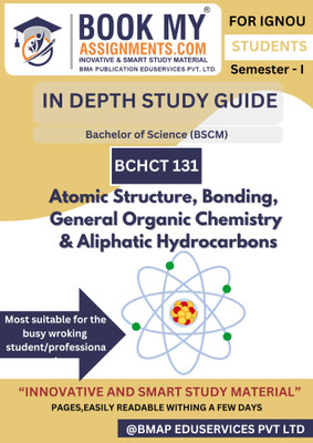 IGNOU BSCM Degree BCHCT 131 Chemistry IDG Book – In-Depth Study Guide with 300-350 Pages on Atomic Structure, Bonding, Organic Chemistry and Hydrocarbons, 80 GSM White Paper(Paperback, BMA Publication)