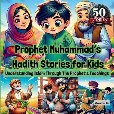 Prophet Muhammad's Hadith Stories for Kids(English, Paperback, S Aasma)