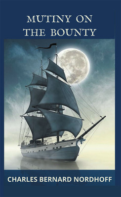 Mutiny on the Bounty(Hardcover, Charles Bernard Nordhoff)