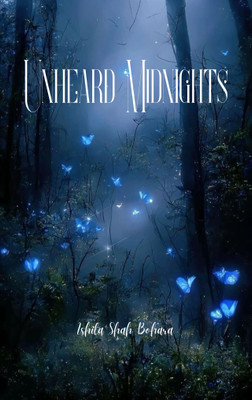 Unheard Midnights When Silence Speaks the Loudest(Paperback, Ishita Shah Bohara)