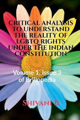 Critical Analysis to Understand the Reality of LGBTQ Rights Under the Indian Constitution(English, Paperback, B Shivani)