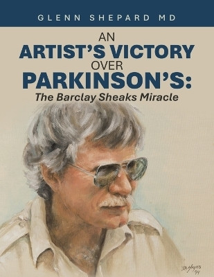 An Artist's Victory over Parkinson's(English, Paperback, Shepard Glenn MD)