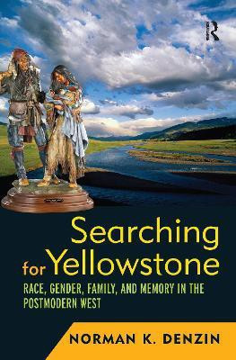 Searching for Yellowstone(English, Hardcover, Denzin Norman K)