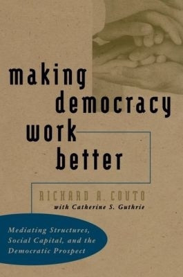 Making Democracy Work Better(English, Paperback, Couto Richard A.)