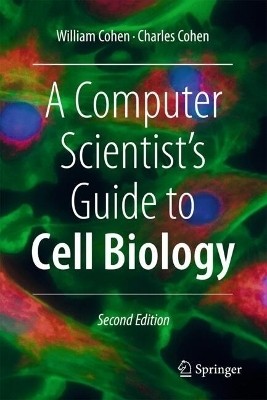 A Computer Scientist's Guide to Cell Biology(English, Hardcover, Cohen William W.)