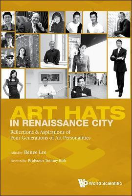 Art Hats In Renaissance City: Reflections & Aspirations Of Four Generations Of Art Personalities(English, Hardcover, unknown)