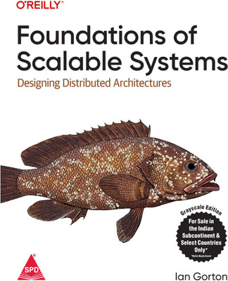 Foundations of Scalable Systems: Designing Distributed Architectures (Greyscale Indian Edition)(Paperback, Ian Gorton)