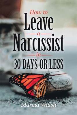 How to Leave a Narcissist in 30 Days or Less(English, Hardcover, Walsh Marcia)