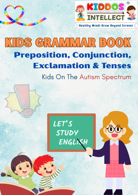 Kids Grammar Book – Preposition, Conjunction, Exclamation & Tenses | Autism-Friendly Learning | Simple Explanations, Visual Aids & Fun Activities | Early Literacy & Language Development for Special Needs Kids | Ages 3+(Paperback, Kiddos Intellect)
