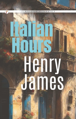Italian Hours(Paperback, Henry James)
