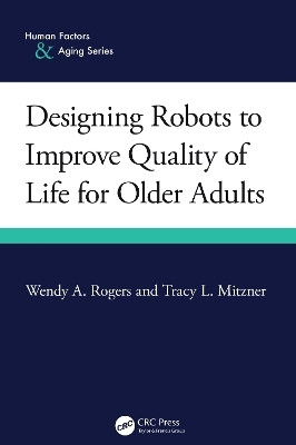 Designing Robots to Improve Quality of Life for Older Adults(English, Hardcover, Rogers Wendy A.)