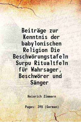 Beiträge zur Kenntnis der babylonischen Religion Die Beschwörungstafeln Surpu Ritualtfeln für Wahrsager, Beschwörer und Sänger 1901 [Hardcover](Hardcover, Heinrich Zimmern)