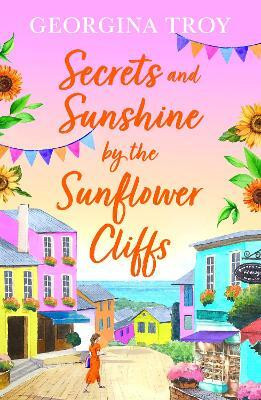 Secrets and Sunshine by the Sunflower Cliffs(English, Paperback, Georgina Troy)