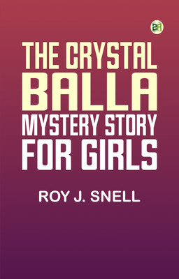 The Crystal BallA Mystery Story for Girls(Paperback, Roy J. Snell,)