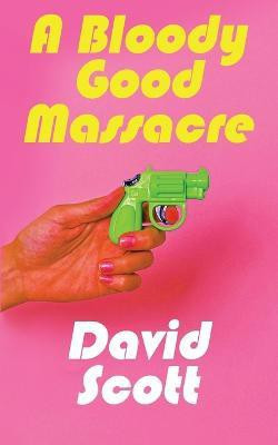 A Bloody Good Massacre(English, Paperback, Scott David)