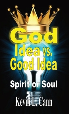 God Idea vs. Good Idea(English, Hardcover, Cann Kevin L)