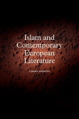 Islam and Contemporary European Literature(English, Hardcover, Kersten Carool)