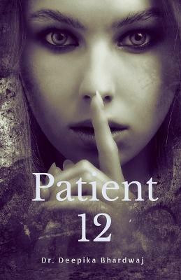 Patient 12(English, Paperback, Bhardwaj Deepika)
