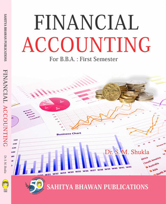 Financial Accounting For B.B.A Ist Semester of Baster University, Hemchand Yadav Vishwavidyalaya, Pandit Ravishankar Shukla University(English, Paperback, Dr. S.M. Shukla, Dr. S.P. Gupta)