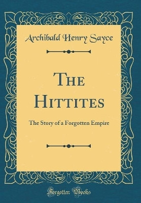 The Hittites(English, Hardcover, Sayce Archibald Henry)