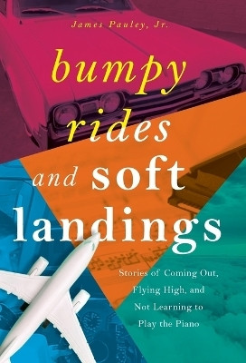 Bumpy Rides and Soft Landings(English, Hardcover, Pauley James)