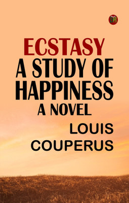 Ecstasy, A Study of Happiness: A Novel(Paperback, Louis Couperus)