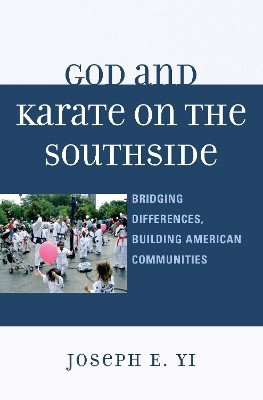 God and Karate on the Southside(English, Hardcover, Yi Joseph E.)