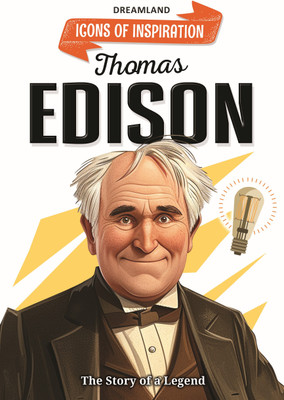 Thomas Edison Icons of Inspiration Illustrated Biography for Kids Age 6-12 Years  - Inspiring Biography for Kids | Extraordinary scientist who changed the World!(English, Paperback, unknown)