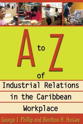 A to Z of Industrial Relations in the Caribbean Workplace(English, Paperback, Phillip George J.)