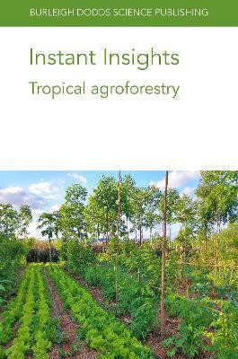 Instant Insights: Tropical Agroforestry(English, Paperback, Lynam John Dr)