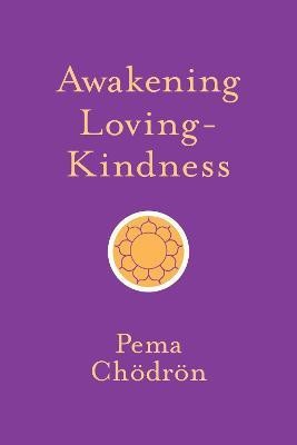 Awakening Loving-Kindness(English, Paperback, Choedroen Pema)